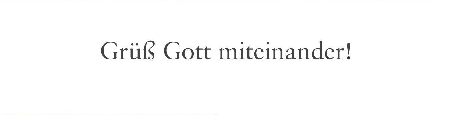 Grüß Gott miteinander!